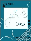 Lucas. E-book. Formato Mobipocket ebook di Milka Zdunic