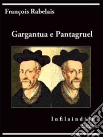 Gargantua e Pantagruel. E-book. Formato EPUB ebook di Francois Rabelais