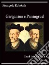 Gargantua e Pantagruel. E-book. Formato Mobipocket ebook di Francois Rabelais