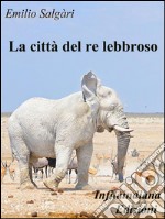 La città del re lebroso. E-book. Formato Mobipocket ebook