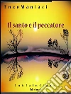 Il santo e il peccatore. E-book. Formato Mobipocket ebook di Enzo Maniàci
