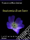 Anatomia di un fiore. E-book. Formato Mobipocket ebook