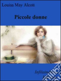 Piccole donne. E-book. Formato Mobipocket ebook di Louisa May Alcott