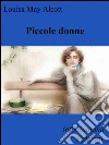 Piccole donne. E-book. Formato EPUB ebook di Louisa May Alcott