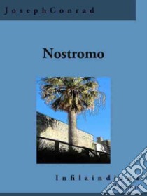 NostromoA Tale of the Seaboard. E-book. Formato EPUB ebook di Joseph Conrad