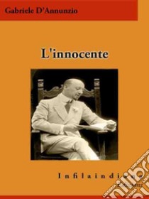 L'innocente. E-book. Formato Mobipocket ebook di Gabriele D'Annunzio
