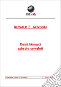 Danni biologici asbesto correlati. E-book. Formato PDF ebook di Ronald e. Gordon