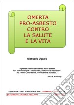 Omertà pro asbesto contro la salute e la vita. E-book. Formato PDF ebook