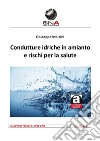 Condutture idriche in amianto e rischi per la salute. E-book. Formato PDF ebook