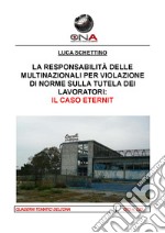 La responsabilità delle multinazionali per violazioni di norme sulla tutela dei lavoratoriIl caso Eternit. E-book. Formato PDF