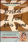 Basket: I feel this game. E-book. Formato EPUB ebook di Valerio D'Angelo