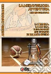 La meravigliosa avventura di Mannheim: La tecnica, la tattica, le emozioni nel TORNEO di PALLACANESTRO. E-book. Formato Mobipocket ebook di Andrea Capobianco