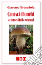 Conosci i Funghi commestibili e velenosi. E-book. Formato EPUB ebook