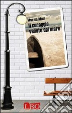 Il coraggio venuto dal mare. E-book. Formato Mobipocket