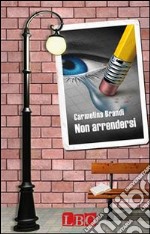 Non arrendersi. E-book. Formato EPUB ebook