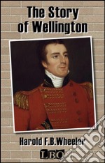 The story of Wellington. E-book. Formato EPUB