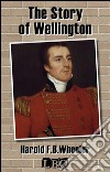 The story of Wellington. E-book. Formato Mobipocket ebook