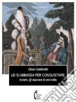 Lei si abbassa per conquistare; ovvero, gli equivoci di una notte. E-book. Formato EPUB ebook