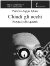 Chiudi gli occhi: Processo allo sguardo. E-book. Formato PDF ebook di Patrizia Zappa Mulas