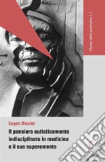 Il pensiero autisticamente indisciplinato in medicina e il suo superamento. E-book. Formato PDF ebook