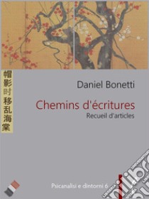 Chemins d'écritures. Recueil d'articles de Daniel Bonetti. E-book. Formato PDF ebook di Daniel Bonetti