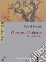 Chemins d&apos;écritures. Recueil d&apos;articles de Daniel Bonetti. E-book. Formato PDF