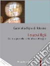 I nuovi figli : Dal disagio nella civiltà al suo oltraggio. E-book. Formato Mobipocket ebook di Gabriella Ripa di Meana