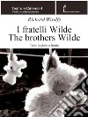 I fratelli Wilde - The brothers Wilde. E-book. Formato PDF ebook di Richard Woulfe