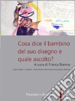 Cosa dice il bambino del suo disegno e quale ascolto?. E-book. Formato PDF