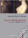 Figure della leggerezza. Anoressia - Bulimia - Psicanalisi. E-book. Formato EPUB ebook di Gabriella Ripa di Meana
