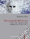 Alle sorgenti dell&apos;anima. Il ritorno della sapienza antica nell&apos;esperienza della psicanalisi. E-book. Formato PDF ebook