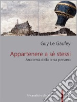 Appartenere a sé stessiAnatomia della terza persona. E-book. Formato Mobipocket ebook