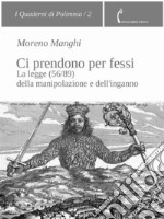 Ci prendono per fessi. La legge (56/89) della manipolazione e dell&apos;inganno. E-book. Formato Mobipocket ebook