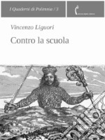 Contro la scuola. E-book. Formato EPUB