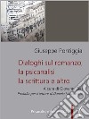 Dialoghi sul romanzo, la psicanalisi, la scrittura e altroInterviste inedite a Giuseppe Pontiggia. E-book. Formato PDF ebook