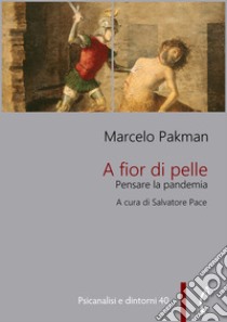 A fior di pellePensare la pandemia. E-book. Formato PDF ebook di Marcelo Pakman