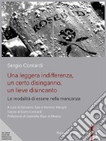 Una leggera indifferenza, un certo disinganno, un lieve disincantoLe modalità di essere nella mancanza. E-book. Formato PDF ebook