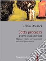 Sotto processoL’uomo senza autenticità. E-book. Formato PDF ebook