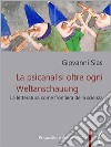 La psicanalisi oltre ogni WeltanschauungLa letteratura come frontiera della scienza. E-book. Formato PDF ebook di Giovanni Sias