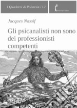 Gli psicanalisti non sono dei professionisti competenti. E-book. Formato PDF ebook