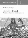 Decidere FreudPer una psicanalisi non terapeutica. E-book. Formato PDF ebook di Moreno Manghi