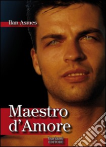 Maestro d'amore. E-book. Formato EPUB ebook di Ilan Asmes