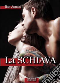 La schiava. E-book. Formato EPUB ebook di Ilan Asmes