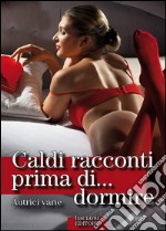 Caldi racconti prima di... dormire. E-book. Formato EPUB ebook