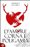 D'amore, corna e poligamia. E-book. Formato Mobipocket ebook di Vincenzo Policreti