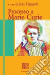 Processo a Marie Curie. E-book. Formato Mobipocket ebook