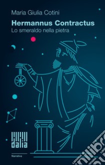 Hermannus ContractusLo smeraldo nella pietra. E-book. Formato EPUB ebook di Maria Giulia Cotini