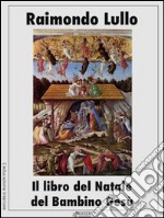 Il libro del Natale del bambino Gesù. E-book. Formato EPUB ebook