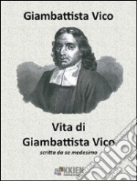 Vita di Giambattista Vico scritta da se medesimo. E-book. Formato EPUB ebook