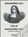 Vita di Giambattista Vico scritta da se medesimo. E-book. Formato Mobipocket ebook di Giambattista Vico